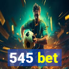 545 bet